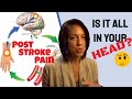 Post Stroke Pain: Fake or Real?