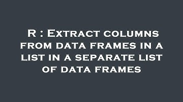 R : Extract columns from data frames in a list in a separate list of data frames