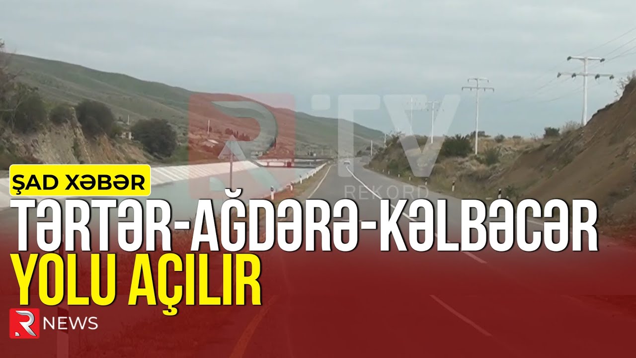 Tərtər-Ağdərə-Kəlbəcər yolu AÇILIR