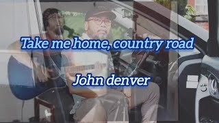 BAWA AKU PULANG, JALAN PEDESAAN ; oleh John Denver