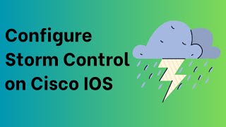 How to Configure STORM CONTROL on Cisco IOS