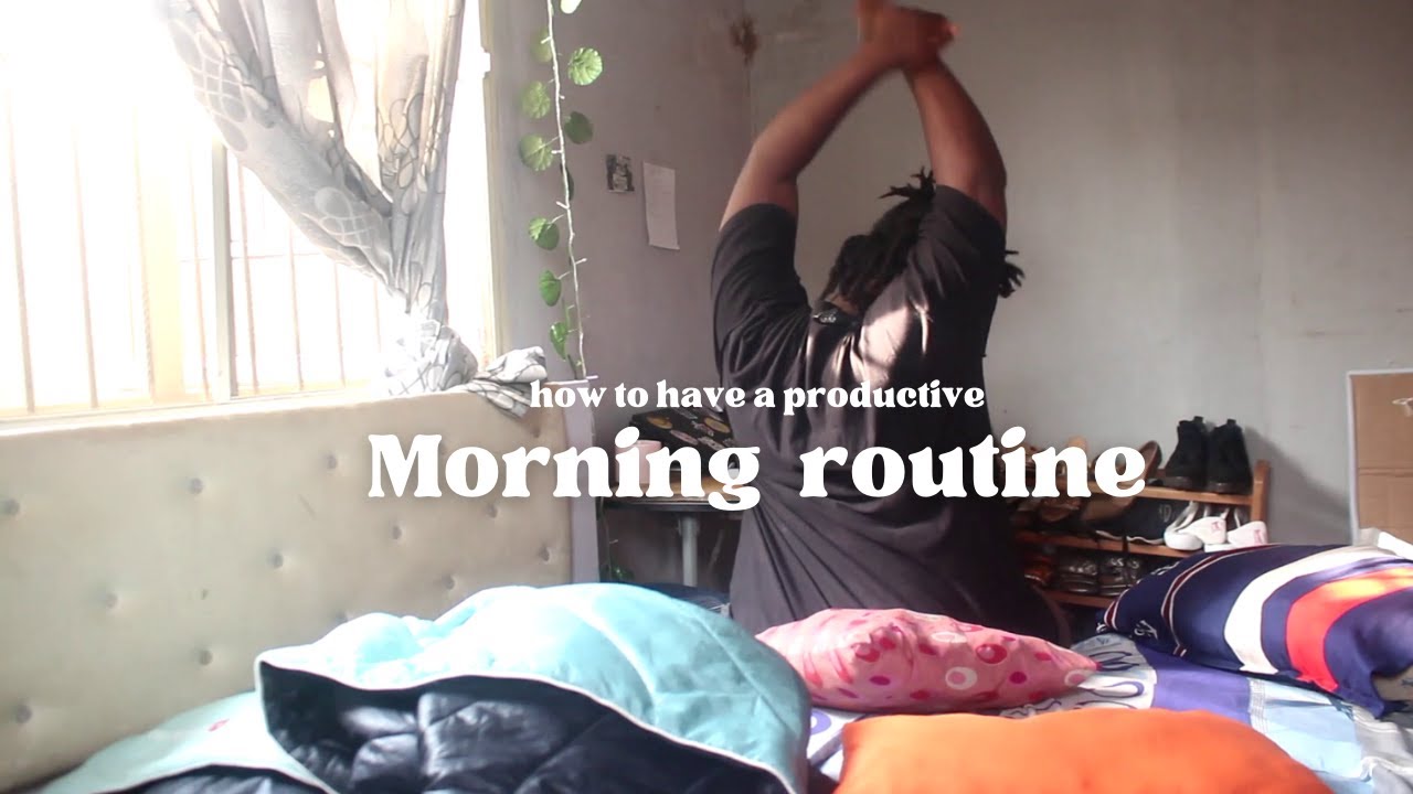 How to be more productive |  A Realistic Productive Morning Routine | Living in Lagos