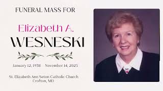 Funeral Mass for Elizabeth A. Wesneski - December 2, 2025