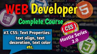 #7. CSS: text properties: text decoration,align, etc (Hustle Series 2.0) || Web Development Course