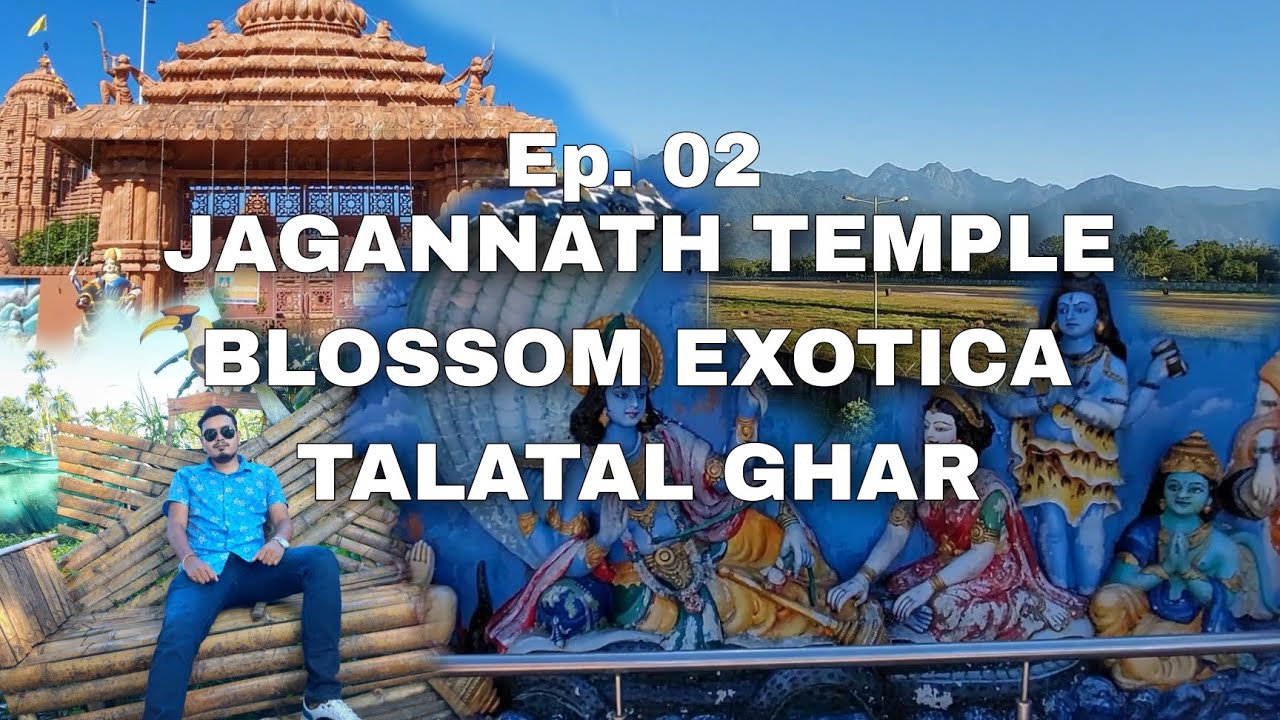 JAGANNATH TEMPLE, DIBRUGARH BLOSSOM EXOTICA TALATAL GHAR Ep. 02