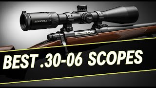 4 Best .30-06 Scopes in 2025
