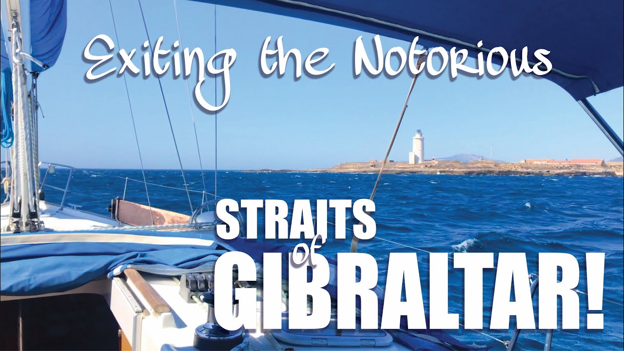 Sailing the Notorious STRAITS of GIBRALTAR! DRIFTING Ep. 11