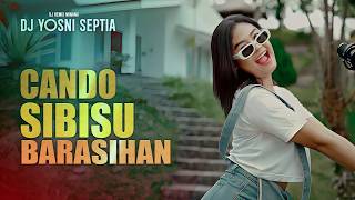 Dj Yosni Septia | Cando Sibisu Barasihan | DJ Remix Minang Terbaru🔥