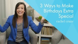 3 Ways to Make Birthdays Extra Special Wealth