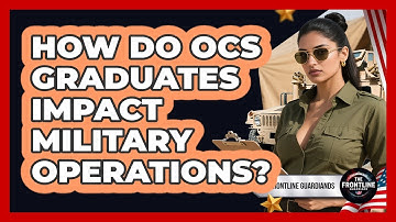 How Do OCS Graduates Impact Military Operations? - The Frontline Guardians