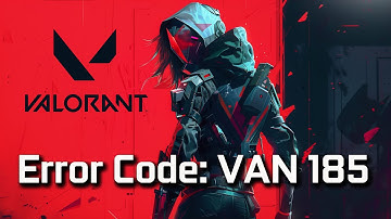How To Fix Valorant Error Code: VAN 185 [NEW 2025]