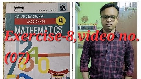 Modern Mathematics (k.c.Nag),Class-iv ,Exercise-8,video no. (07)