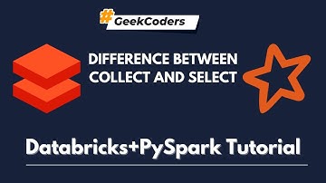 Difference Between Collect and Select in PySpark using Databricks | Databricks Tutorial |