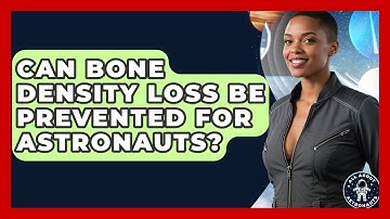 Can Bone Density Loss Be Prevented For Astronauts? - All About Astronauts