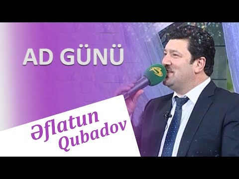 Eflatun Qubadovun ad gunu 2018 (Video)