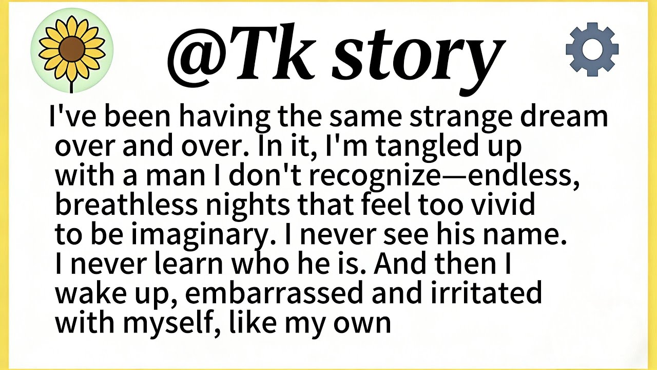 I’ve been having the same strange dream over and over.In it, I’m tangled up with a man I don’t...