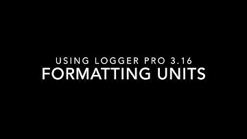 Formatting Units in Logger Pro 3.16