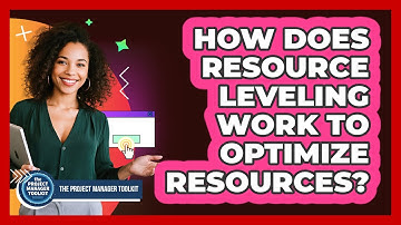 How Does Resource Leveling Work To Optimize Resources?