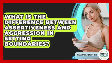 What Is The Difference Between Assertiveness And Aggression In Setting Boundaries?