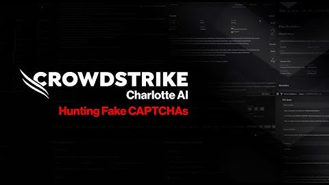 Charlotte AI - Agentic Workflows - Hunting Fake CAPTCHAs