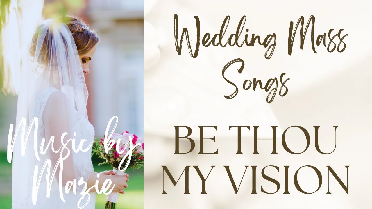 Timeless Catholic Wedding Song: Be Thou My Vision - Bridal  Entrance/Offertory/Communion, image size:1280x720