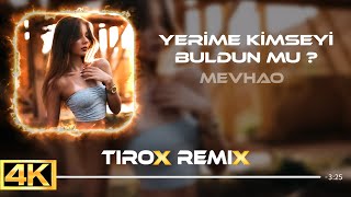 MevHao - Buldun Mu Yerime Kimseyi Buldun Mu ?  ( Tirox Remix ) Resimi