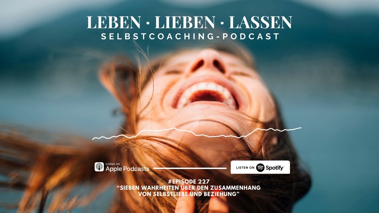 Sieben Wahrheiten über den Zusammenhang von Selbstliebe und Beziehung (Podcast)