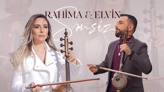 Elvin Novruzov × Rahima Aslanova - Sənsiz (Rəsmi Musiqi Videosu)