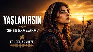 Yaşlanırsın - Echoes Archive Dılo Gel Zamana, Amman Duygusal Anadolu Türküsü