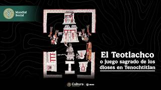 El Teotlachco O Juego Sagrado De Los Dioses En Tenochtitlan