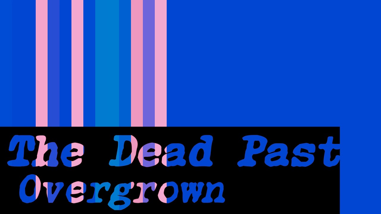 The Dead Past - Overgrown