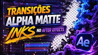 APRENDA de forma pratica utilizar overlay transiçao ALPHA MATTE INK (AFTER EFFECTS)