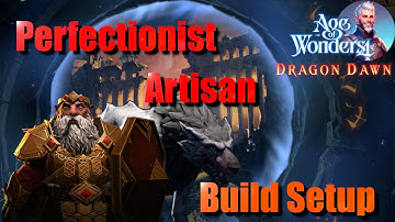 Perfectionist Artisan Build Setup Guide | Age of Wonders 4 (AoW4) Dragon Dawn - Wolfkin Dwarves