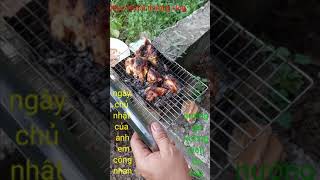 Nướng Gà Nướng Luôn Bù Cạp.một Ngày Chủ Nhật Của Anh Em Công Nhân,