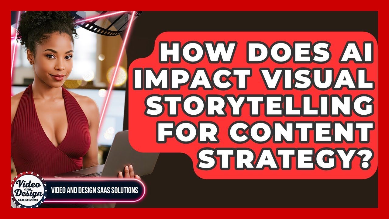 How Does AI Impact Visual Storytelling For Content Strategy? - Video And Design Saas Solutions