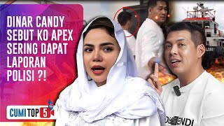 5 Pengakuan Mengejutkan Dinar Candy Soal Kasus Korupsi Yang Menjerat Ko Apex | CUMI TOP V