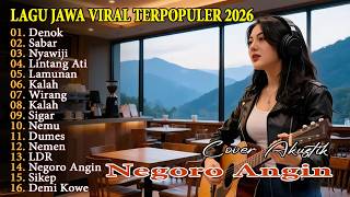 Lagu Jawa Viral Terpopuler 2026 🔥 Full Album Akustik Negoro Angin, Wirang, Dumes - Lagu Jawa terbaru