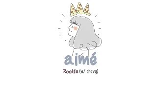 ■ Rook1e || aimé (w/ chevy) | Lyrics