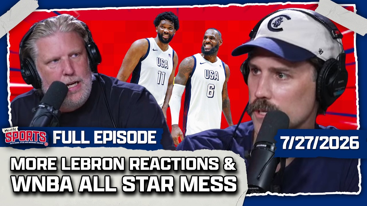 Is LeBron Ring Chasing In Philly + Caitlin Clark And The WNBA Drama | Mostly Sports EP 698 | 7.27.26