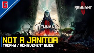 Remnant 2 -  Not a Janitor 🏆 Trophy / Achievement Guide