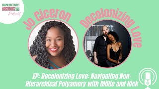EP: Decolonizing Love: Navigating Non-Hierarchal Polyamory with Millie and Nick