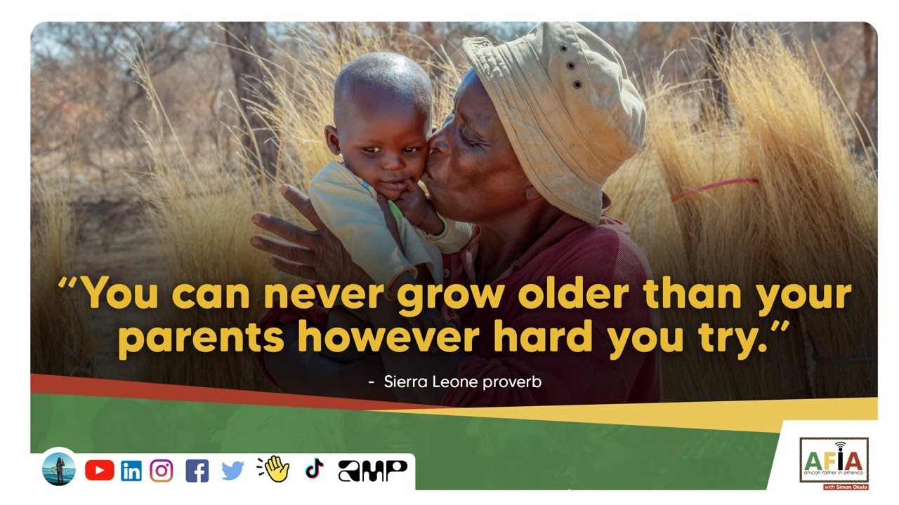 You Can Never Grow Older Than Your Parents | Sierra Leone Proverb - YouTube