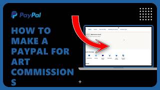 How To Make A PayPal For Art Commissions: Step by Step Guide