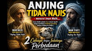ANJING TIDAK NAJIS | Imam Malik vs Imam Syafi’i | 2 Cahaya Dalam Perbedaan | Bob Pejalan Sunyi