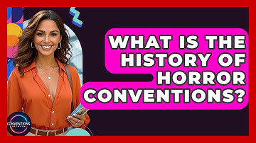 What Is The History Of Horror Conventions? - Conventions Network