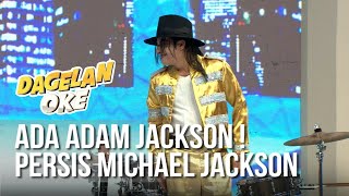 DAGELAN OK - Ada Adam Jackson ! Persis Michael Jackson [23 Juni 2019]