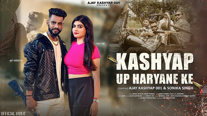 Kashyap Up Haryana Ke | Ajay Kashyap001 & Sonika  Singh (Official Video) Rahul Puthi & Ashu twinkle