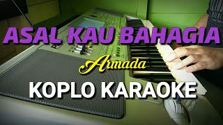 ARMADA ASAL KAU BAHAGIA KARAOKE KOPLO