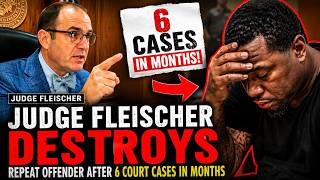 Judge Fleischer DESTROYS Repeat Offender After 6 Court Cases in Months