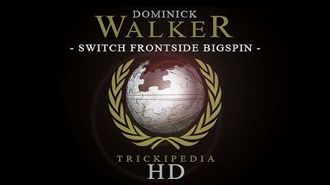 Dominick Walker: Trickipedia - Switch Frontside Bigspin